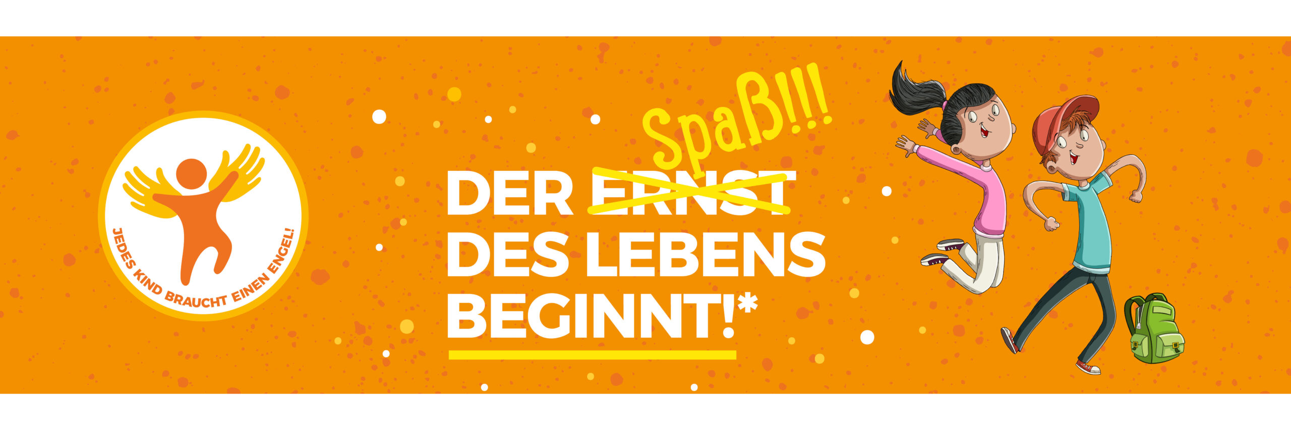 Der Spaß des Lebens beginnt!