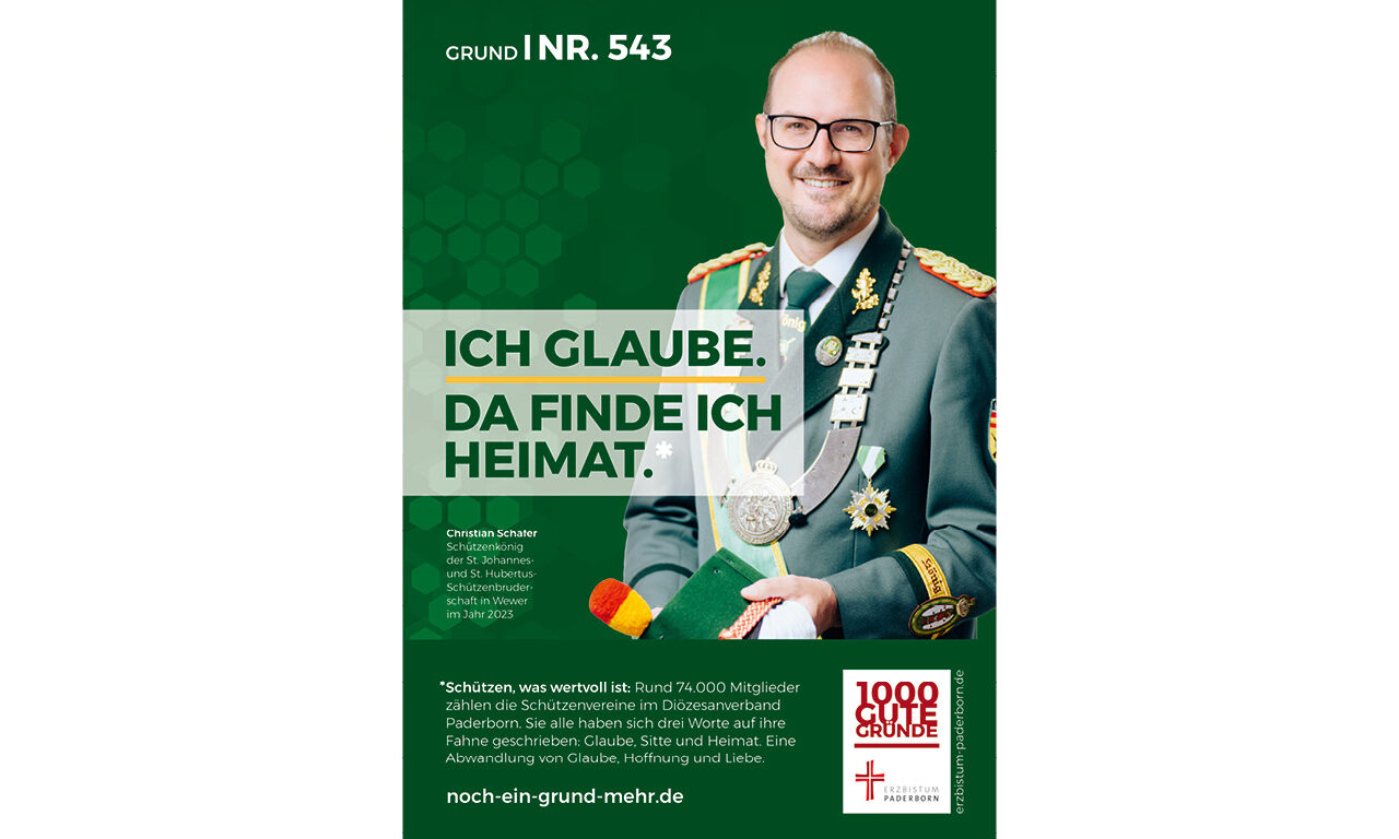 Grund Nr. 543: Ich glaube. Da finde ich Heimat. - Schützen, was wertvoll ist: Rund 74.000 Mitglieder zählen die Schützenvereine im Diözesanverband Paderborn. Sie alle haben sich drei Worte auf ihre Fahne geschrieben: Glaube, Sitte und Heimat. Eine Abwandlung von Glaube, Hoffnung und Liebe.
