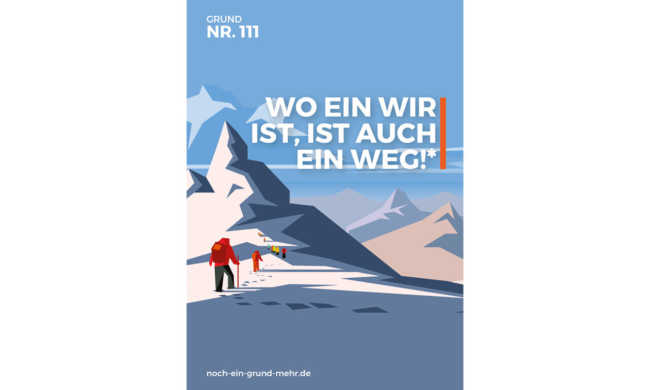 Grund Nr. 111: Wo ein Wir ist, ist auch ein Weg! - Gott sagt: Was auch immer zwei von euch auf Erden einmütig erbitten, werden sie von meinem himmlischen Vater erhalten. Denn wo zwei oder drei in meinem Namen versammelt sind, da bin ich mitten unter ihnen. DIE BIBEL - MATTHÄUS 10,19-20
