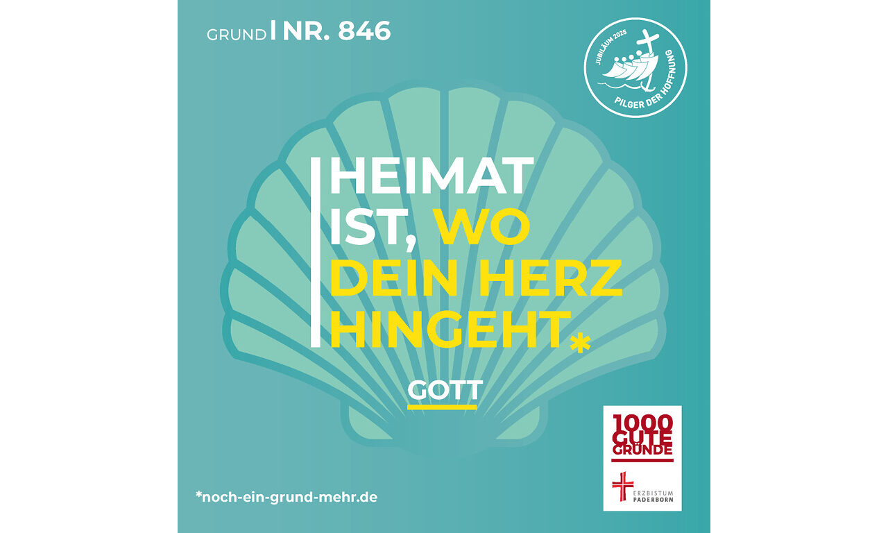 Grund Nr. 846: Heimat ist, wo dein Herz hingeht. - GOTT
