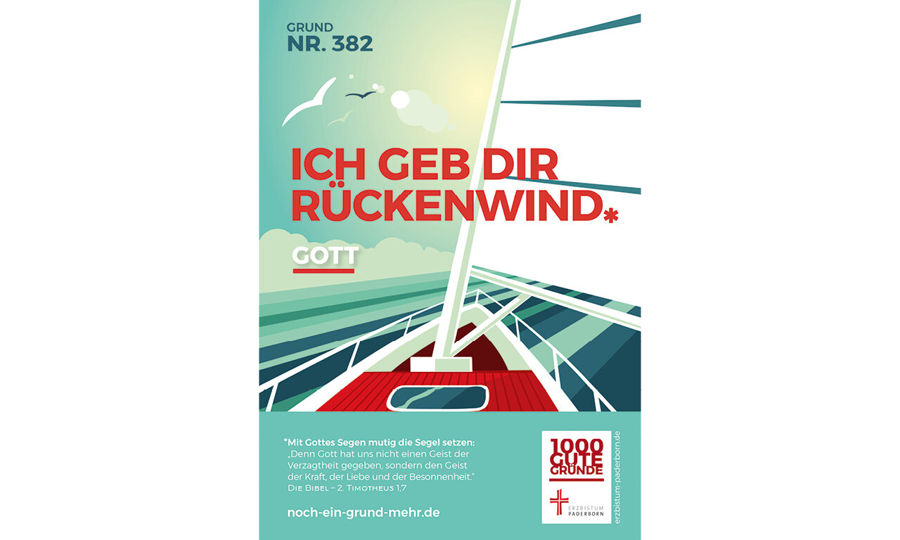 Grund Nr. 382: Ich geb dir Rückenwind. GOTT - Mit Gottes Segen mutig die Segel setzen: "Denn Gott hat uns nicht einen geist der Verzagtheit gegeben, sondern den Geist der Kraft, der Liebe und der Besonnenheit." DIE BIBEL - 2. TIMOTHEUS 1,7