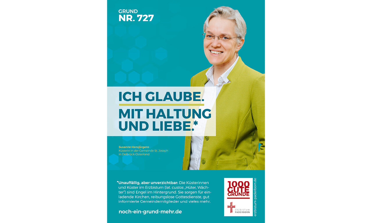 Grund Nr. 727: "Ich glaube. Mit Haltung und Liebe." - Susanne Hansjürgens, Küsterin in der Gemeinde St. Joseph in Delbrück-Ostenland Unauffällig, aber unverzichtbar: Die Küsterinnen und Küster im Erzbistum (lat. custos "Hüter, Wächter") sind Engel im Hintergrund. Sie sorgen für einladende Kirchen, reibungslose Gottesdienste, gut informierte Gemeindemitglieder und vieles mehr.