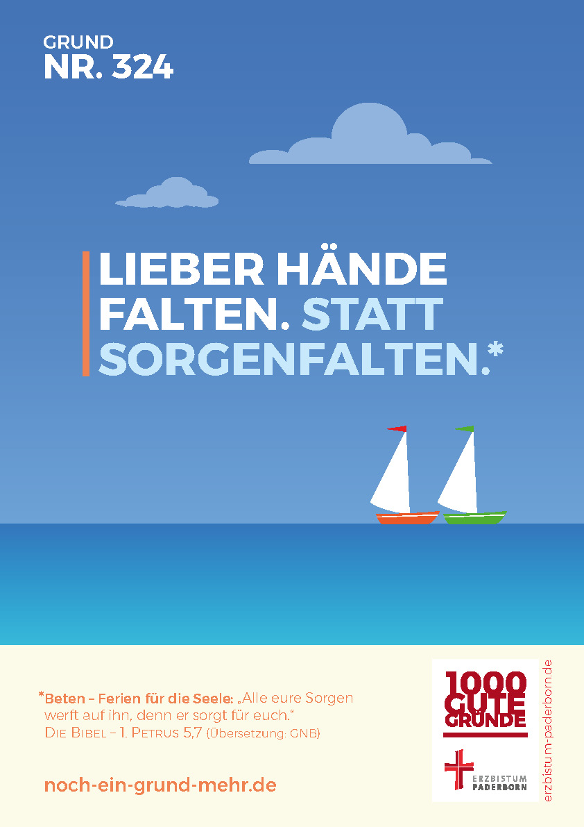 Plakat Grund Nr. 324 Grund Nr. 324: Lieber Hände falten. Statt Sorgenfalten. - Beten - Ferien für die Seele: "Alle eure Sorgen werft auf ihn, denn er sorgt für euch." DIE BIBEL - 1 Petrus 5,7 (Übersetzung GNB)