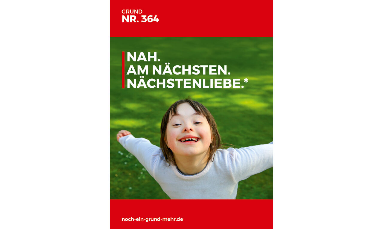 Grund Nr. 364: Nah. Am Nächsten. Nächstenliebe.