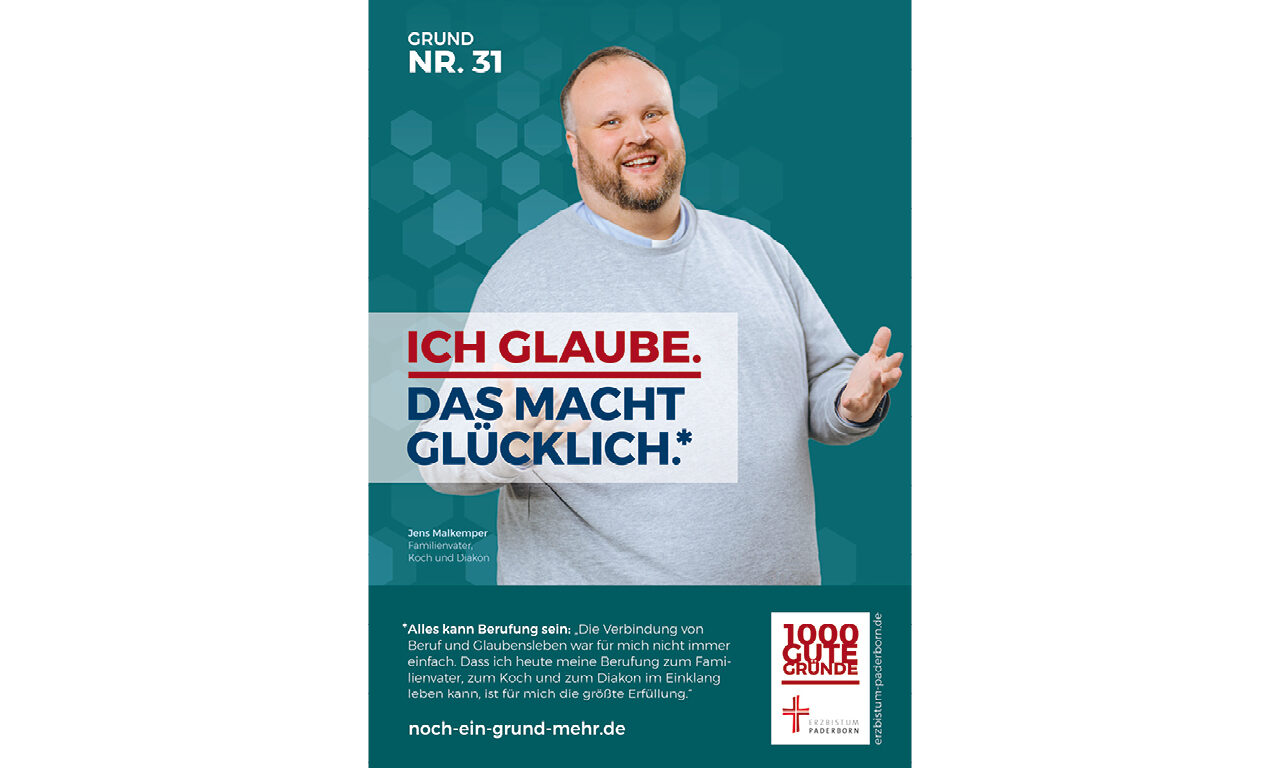 Grund Nr. 31: Ich glaube. Das macht glücklich. - Jens Malkemper, Familienvater, Koch und Diakon. Alles kann Berufung sein: "Die verbindung von Beruf und Glaubensleben war für mich nicht immer einfach. Dass ich heute meine Berufung zum Familienvater, zum Koch und zum Diakon im Einklang leben kann,ist für mich die größte Erfüllung."